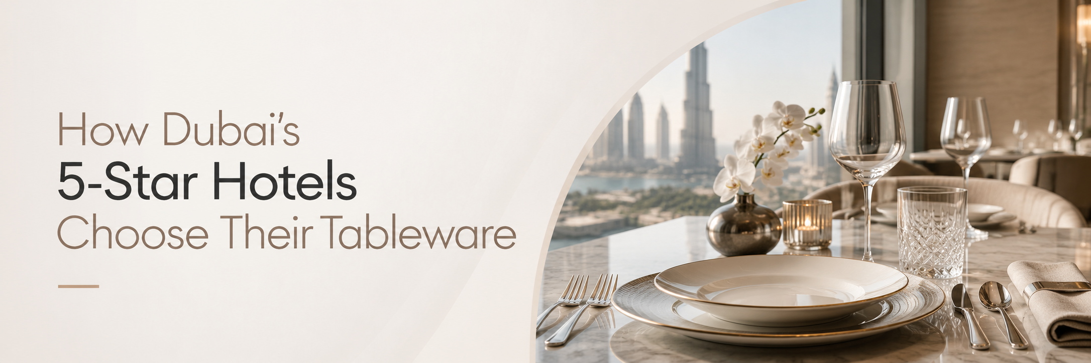 How Dubai's 5-Star Hotels Choose Their Tableware
