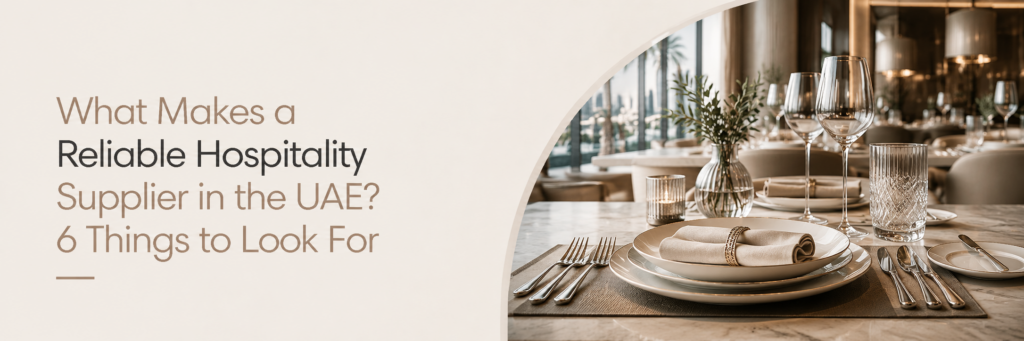What Makes a Reliable Hospitality Supplier in the UAE